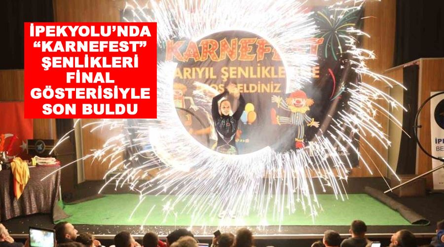 İpekyolu’nda “Karnefest” şenlikleri final gösterisiyle son buldu