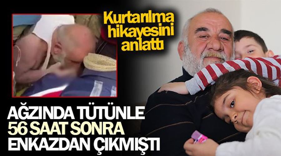 Ağzında tütünle 56 saat sonra enkazdan çıkan adam, kurtarılma hikayesini anlattı