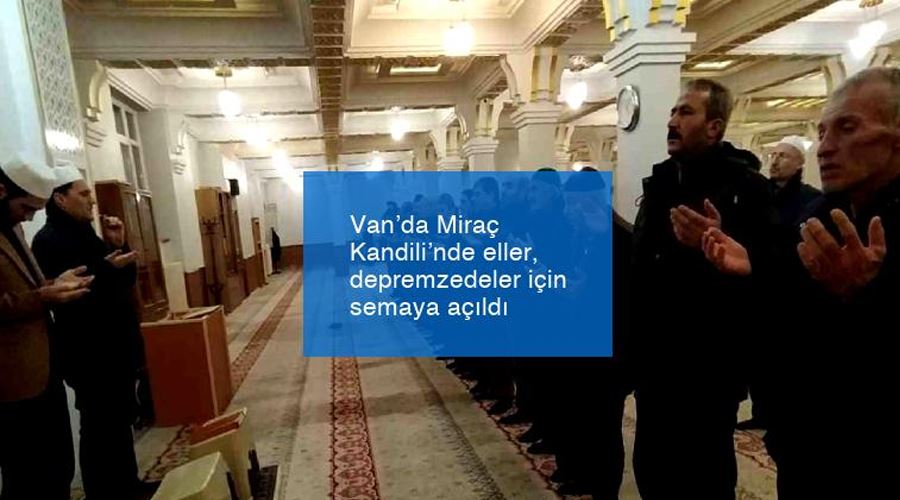 Van’da Miraç Kandili’nde eller, depremzedeler için semaya açıldı