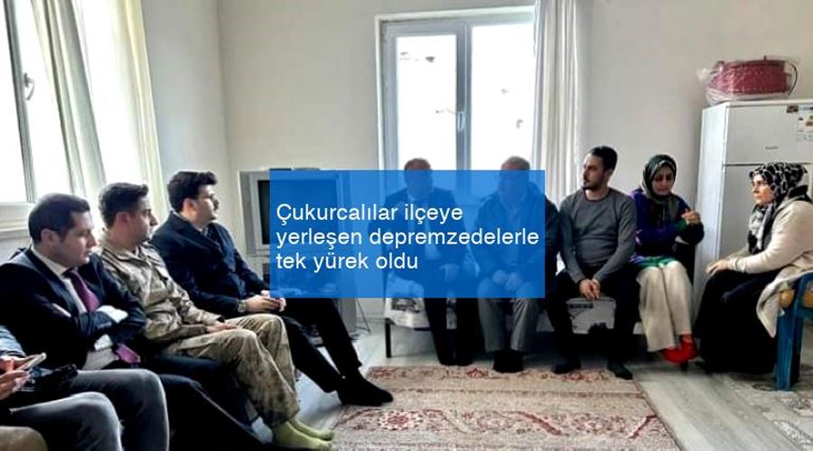 Çukurcalılar ilçeye yerleşen depremzedelerle tek yürek oldu