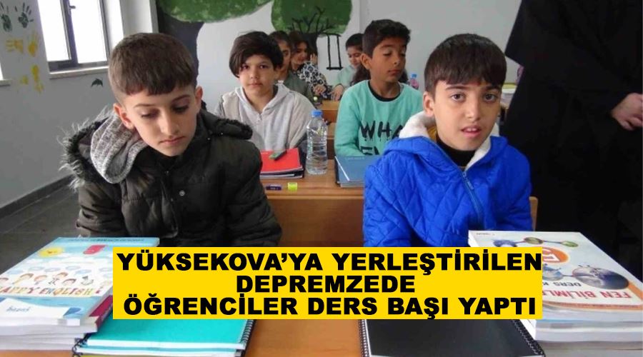 Yüksekova’ya yerleştirilen depremzede öğrenciler ders başı yaptı