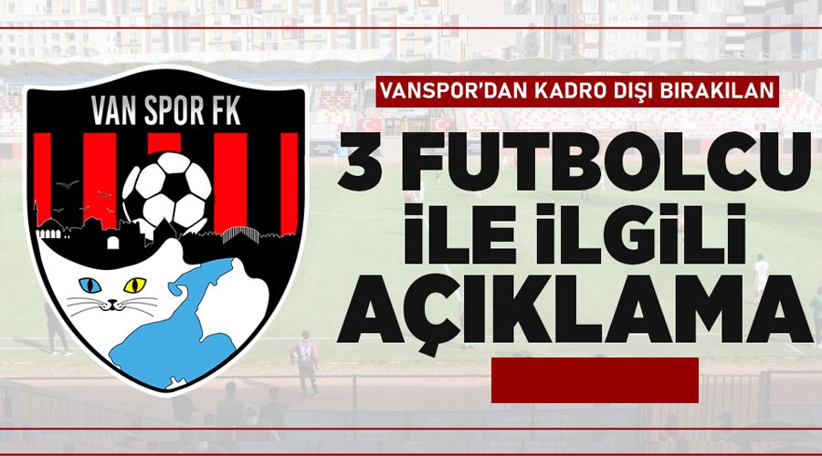 Vanspor’da 3 futbolcu süresiz kadro dışı bırakıldı