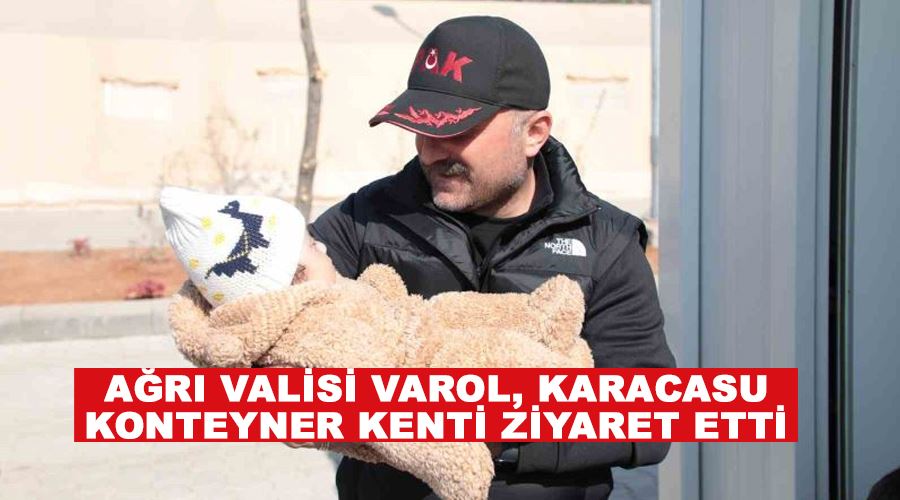 Ağrı Valisi Varol, Karacasu Konteyner Kenti ziyaret etti