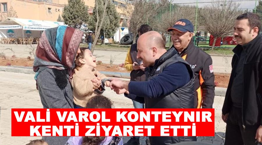 Vali Varol konteynır kenti ziyaret etti