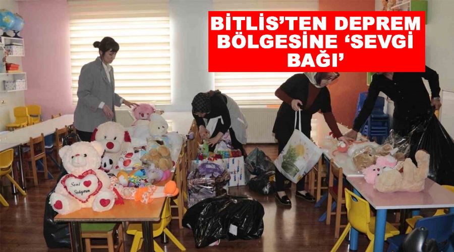 Bitlis’ten deprem bölgesine ‘Sevgi bağı’