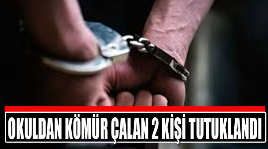 Okuldan kömür çalan 2 kişi tutuklandı