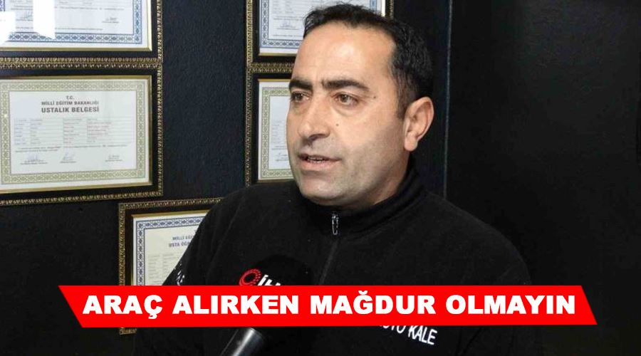 Araç alırken mağdur olmayın