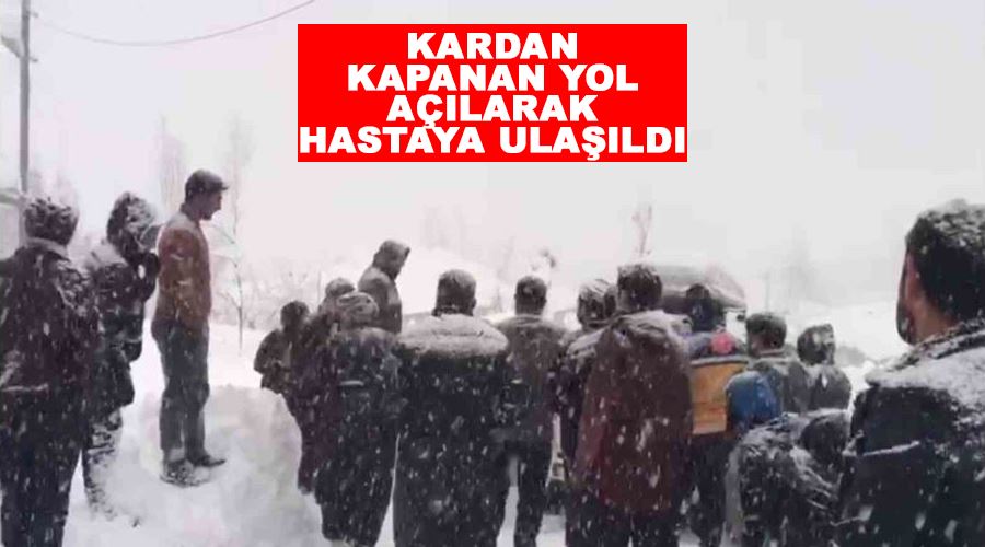 Kardan kapanan yol açılarak hastaya ulaşıldı