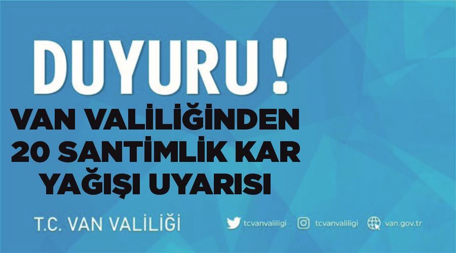 Van Valiliğinden 20 santimlik kar yağışı uyarısı