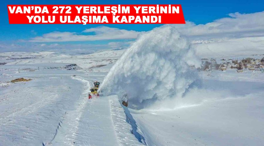 Van’da 272 yerleşim yerinin yolu ulaşıma kapandı