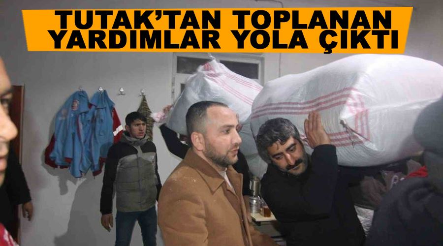 Tutak’tan toplanan yardımlar yola çıktı