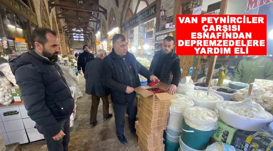 Van Peynirciler Çarşısı esnafından depremzedelere yardım eli