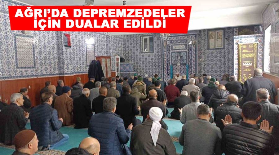 Ağrı’da depremzedeler için dualar edildi