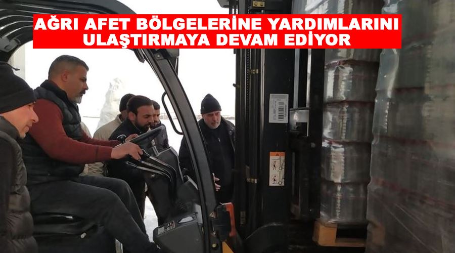 Ağrı afet bölgelerine yardımlarını ulaştırmaya devam ediyor