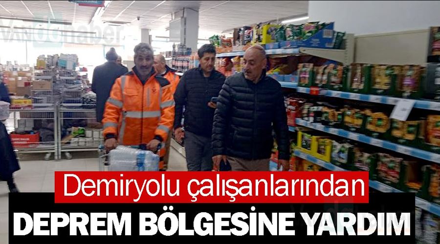 Demiryolu çalışanlarından deprem bölgesine yardım