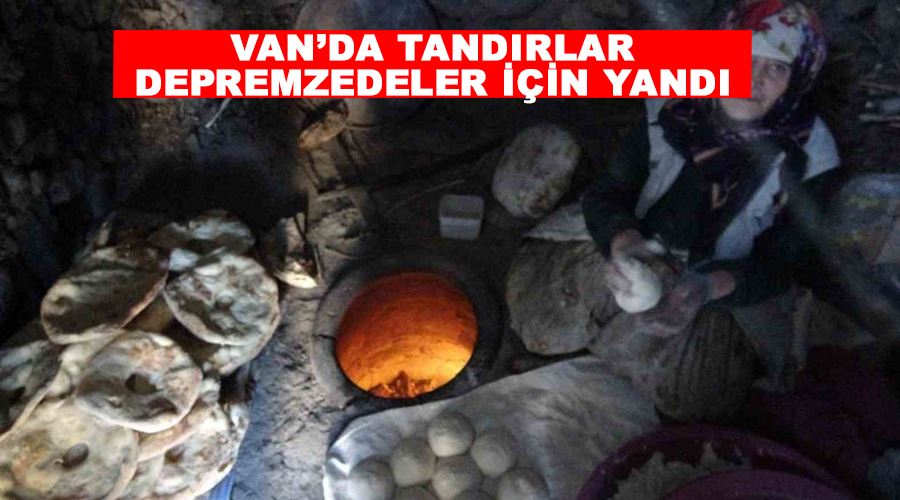 Van’da tandırlar depremzedeler için yandı