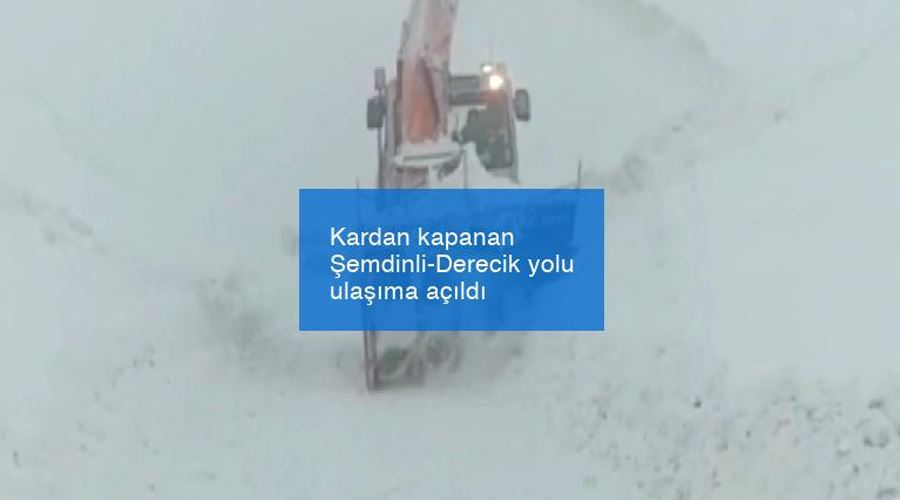 Kardan kapanan Şemdinli-Derecik yolu ulaşıma açıldı