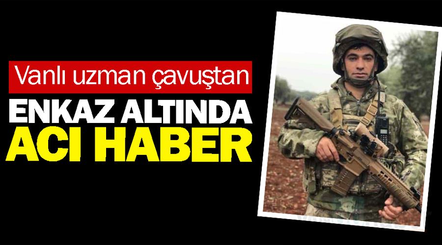 Vanlı uzman çavuş Hatay’da enkaz altında kalarak şehit oldu