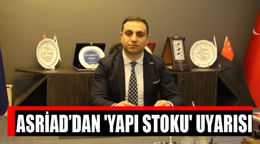 ASRİAD’dan ’yapı stoku’ uyarısı