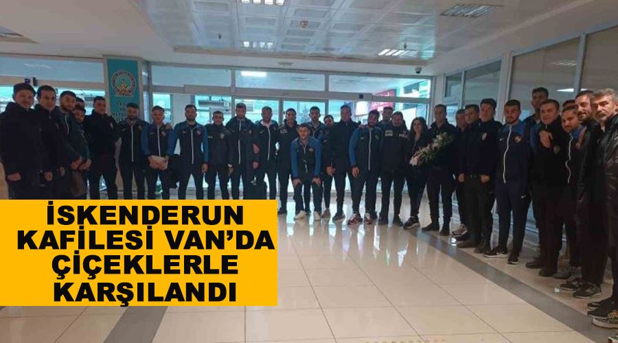 İskenderun kafilesi Van’da çiçeklerle karşılandı