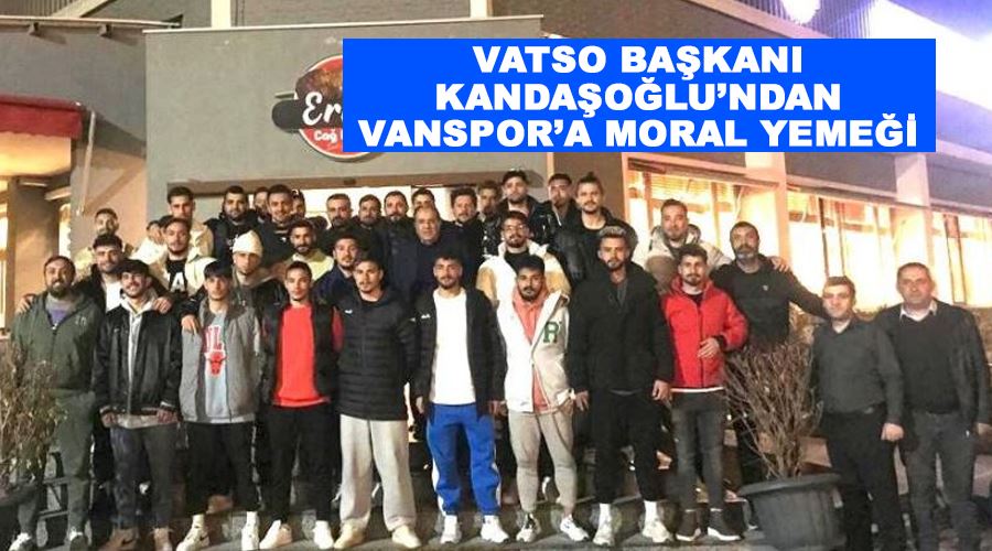 VATSO Başkanı Kandaşoğlu’ndan Vanspor’a moral yemeği