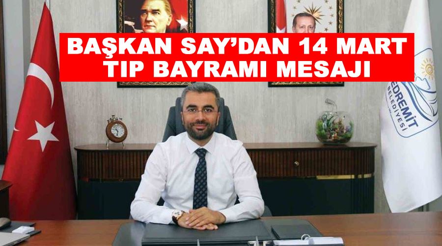 Başkan Say’dan 14 Mart Tıp Bayramı mesajı