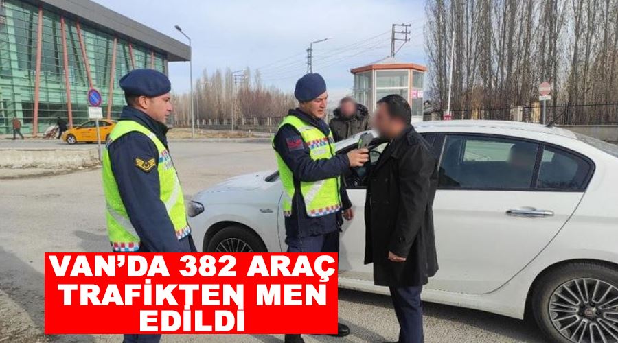 Van’da 382 araç trafikten men edildi