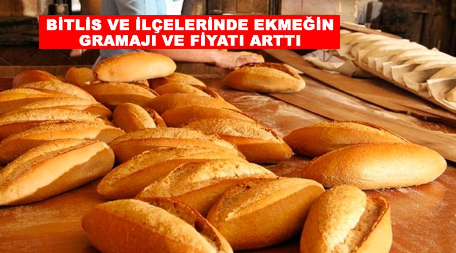 Bitlis ve ilçelerinde ekmeğin gramajı ve fiyatı arttı