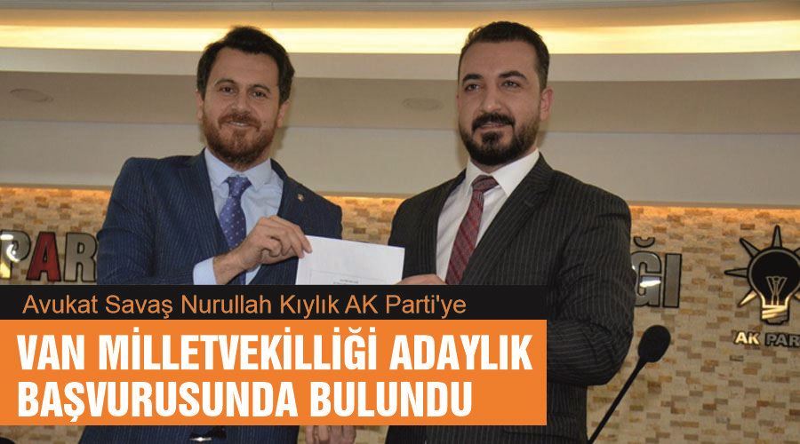 Avukat Savaş Nurullah Kıylık AK Parti