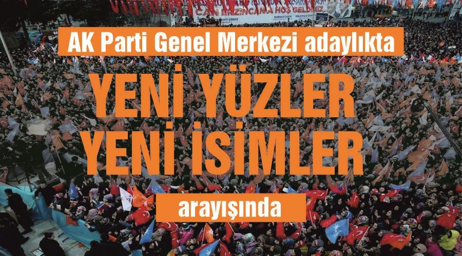 AK Parti Genel Merkezi adaylıkta ‘yeni yüzler, yeni isimler’ arayışında