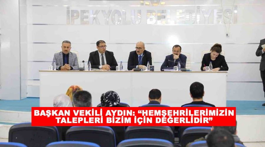 Başkan Vekili Aydın: “Hemşehrilerimizin talepleri bizim için değerlidir”