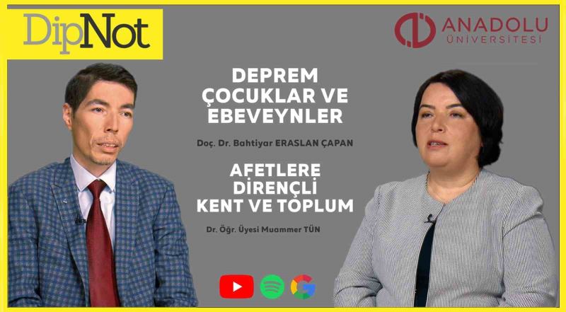 Anadolu Üniversitesi “DipNot” Podcast serisinin gündemindeki konu depremlerdi
