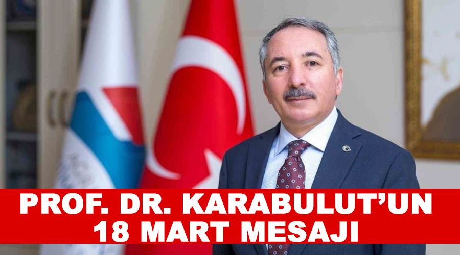 Prof. Dr. Karabulut’un 18 Mart mesajı