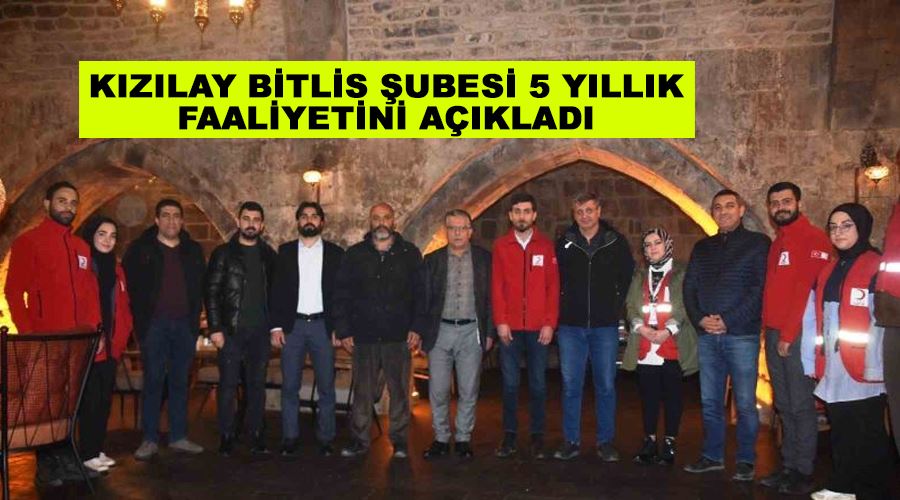 Kızılay Bitlis Şubesi 5 yıllık faaliyetini açıkladı