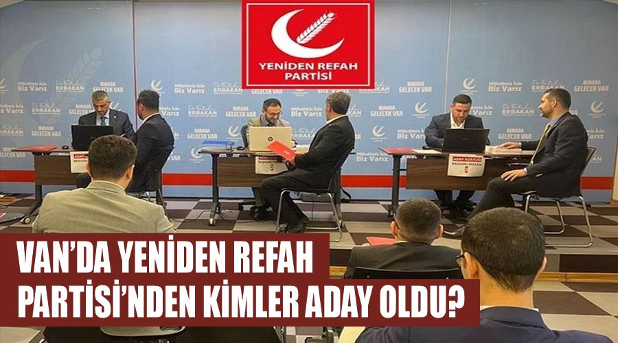 Van’da Yeniden Refah Partisi’nden kimler aday oldu?