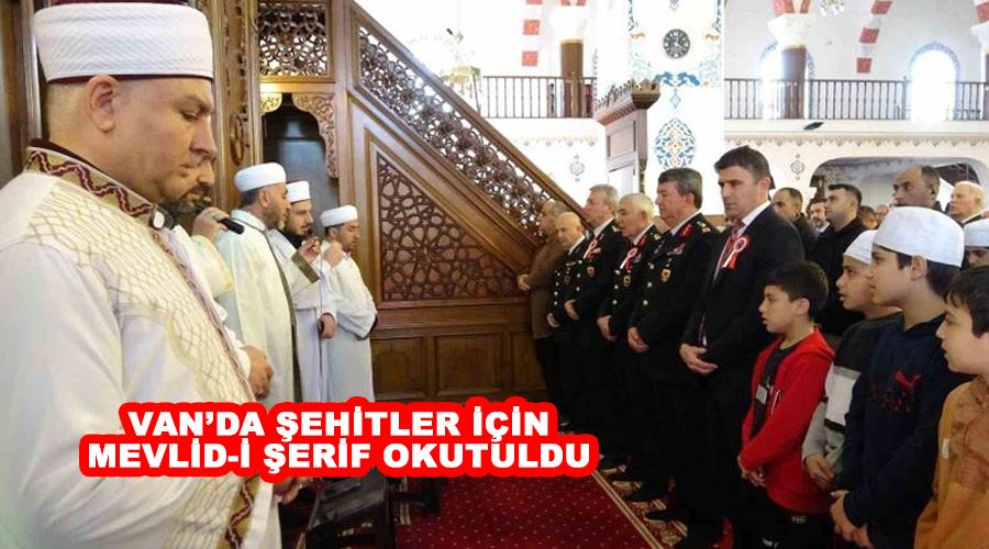 Van’da şehitler için Mevlid-i Şerif okutuldu