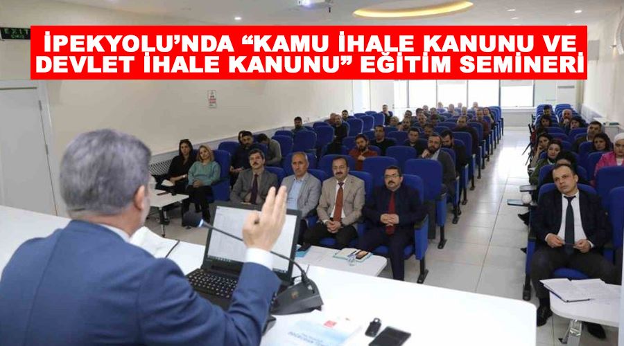 İpekyolu’nda “Kamu İhale Kanunu ve Devlet İhale Kanunu” eğitim semineri