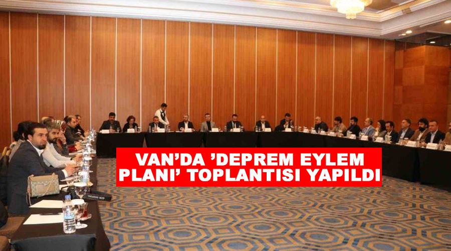 Van’da ’Deprem eylem planı’ toplantısı yapıldı