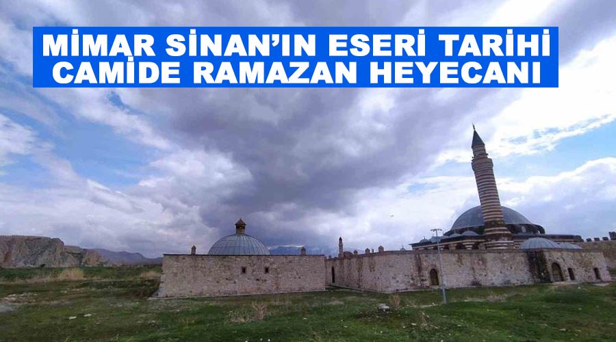 Mimar Sinan’ın eseri tarihi camide Ramazan heyecanı