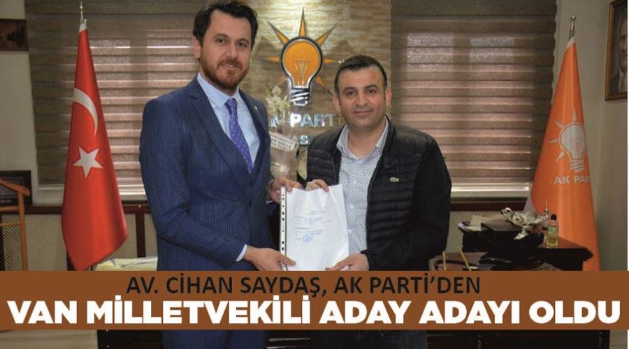 Av. Cihan Saydaş, AK Parti’den Van milletvekili aday adayı oldu