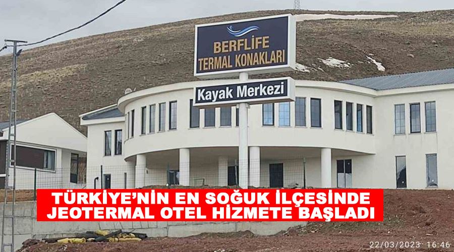 Türkiye’nin en soğuk ilçesinde jeotermal otel hizmete başladı