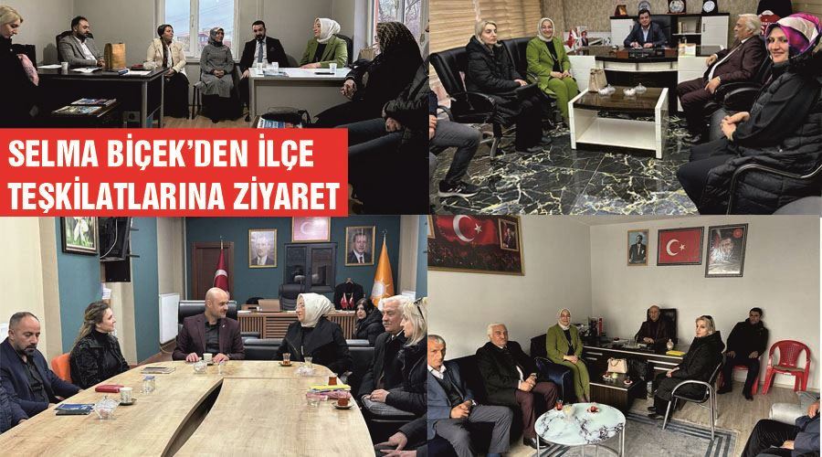 Selma Biçek’den İlçe Teşkilatlarına Ziyaret