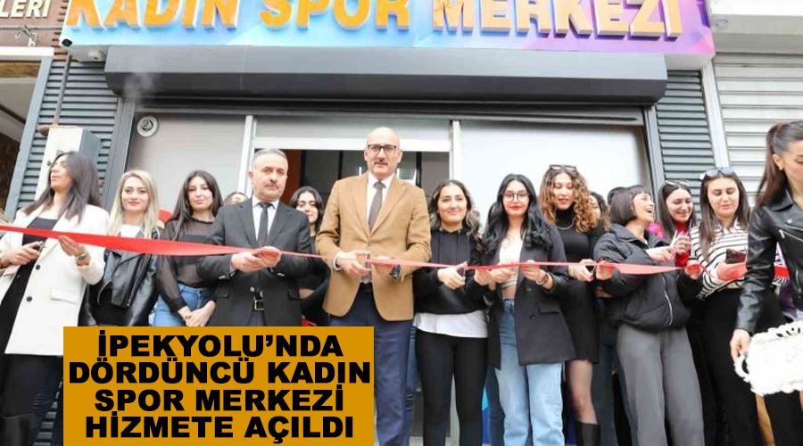 İpekyolu’nda dördüncü kadın spor merkezi hizmete açıldı