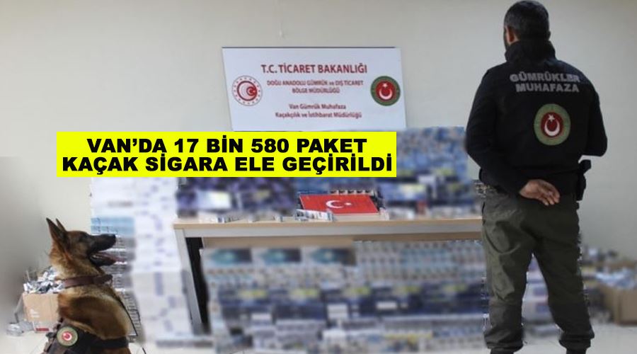 Van’da 17 bin 580 paket kaçak sigara ele geçirildi