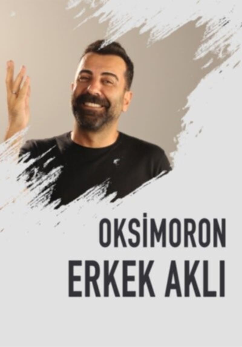 Emre Karayel “Erkek Aklı Oksimoron” oyunuyla seyirci karşısına çıkıyor
