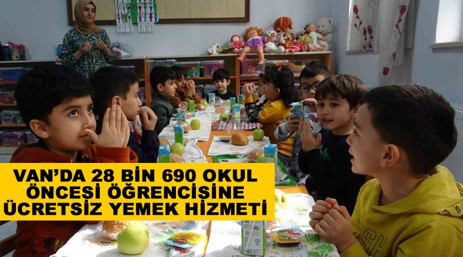 Van’da 28 bin 690 okul öncesi öğrencisine ücretsiz yemek hizmeti