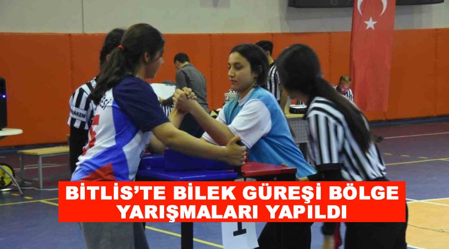 Bitlis’te bilek güreşi bölge yarışmaları yapıldı