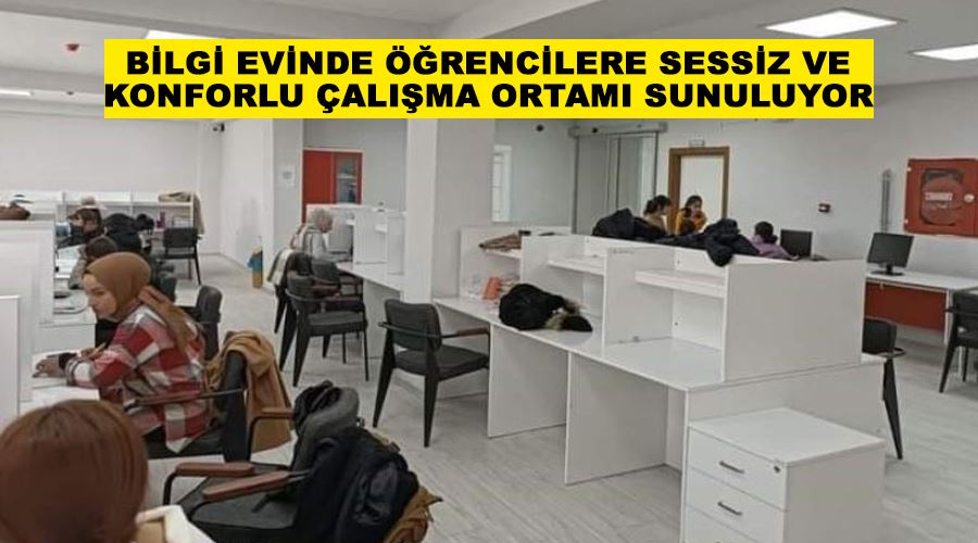 Bilgi evinde öğrencilere sessiz ve konforlu çalışma ortamı sunuluyor