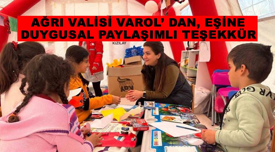 Ağrı Valisi Varol’ dan, eşine duygusal paylaşımlı teşekkür