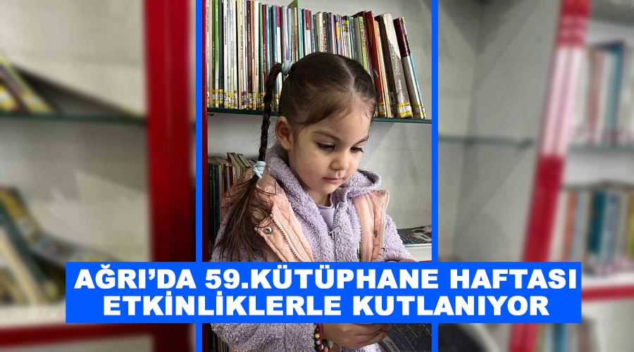 Ağrı’da 59.Kütüphane Haftası etkinliklerle kutlanıyor